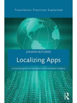 Localizing Apps A Practical Guide for Translators and Translation Students - Translation Practices Explained