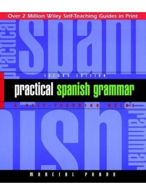 Practical Spanish Grammar A Self-Teaching Guide - Wiley Self-Teaching Guides