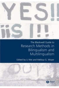 The Blackwell Guide to Research Methods in Bilingualism and Multilingualism - Guides to Research Methods in Language and Linguistics