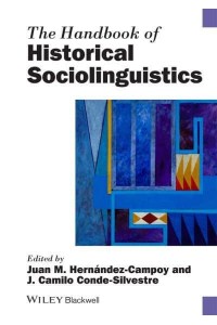 The Handbook of Historical Sociolinguistics - Blackwell Handbooks in Linguistics