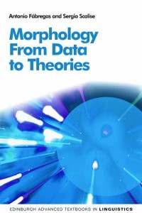 Morphology From Data to Theories - Edinburgh Advanced Textbooks in Linguistics