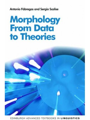 Morphology From Data to Theories - Edinburgh Advanced Textbooks in Linguistics
