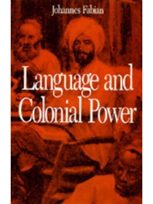 Language and Colonial Power The Appropriation of Swahili in the Former Belgian Congo, 1880-1938