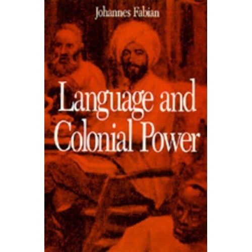 Language and Colonial Power The Appropriation of Swahili in the Former Belgian Congo, 1880-1938