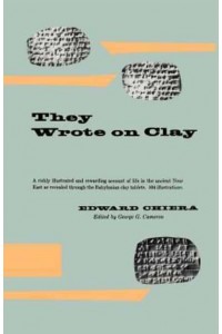 They Wrote on Clay The Babylonian Tablets Speak Today