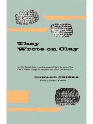 They Wrote on Clay The Babylonian Tablets Speak Today