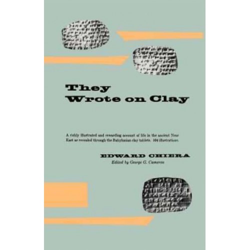 They Wrote on Clay The Babylonian Tablets Speak Today