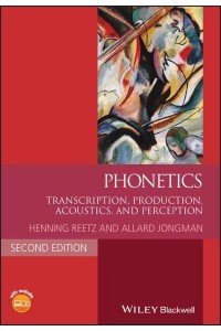 Phonetics Transcription, Production, Acoustics, and Perception - Blackwell Textbooks in Linguistics
