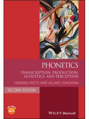 Phonetics Transcription, Production, Acoustics, and Perception - Blackwell Textbooks in Linguistics