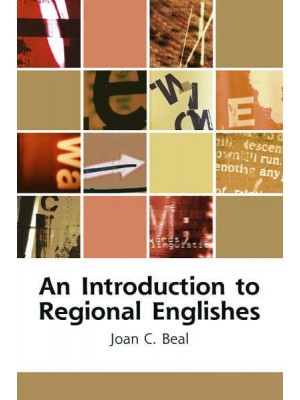 An Introduction to Regional Englishes Dialect Variation in England - Edinburgh Textbooks on the English Language