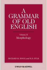 A Grammar of Old English. Volume 2 Morphology