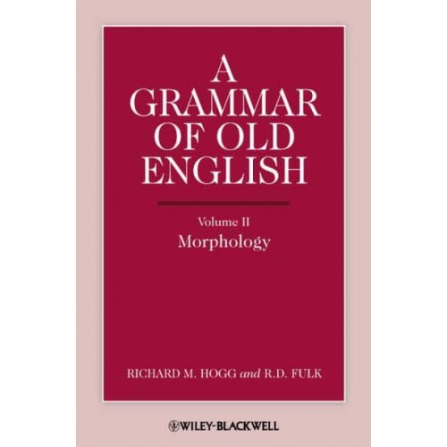 A Grammar of Old English. Volume 2 Morphology