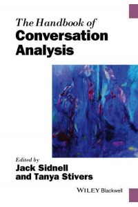 The Handbook of Conversation Analysis - Blackwell Handbooks in Linguistics