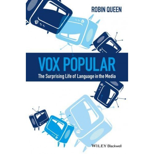 Vox Popular The Surprising Life of Language in the Media