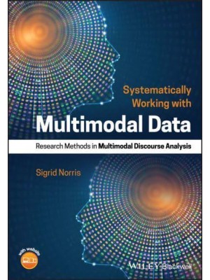 Systematically Working With Multimodal Data Research Methods in Multimodal Discourse Analysis