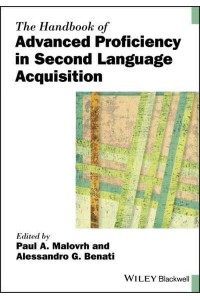 The Handbook of Advanced Proficiency in Second Language Acquisition - Blackwell Handbooks in Linguistics