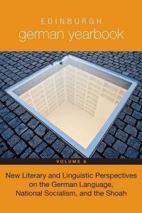 New Literary and Linguistic Perspectives on the German Language, National Socialism, and the Shoah - Edinburgh German Yearbook