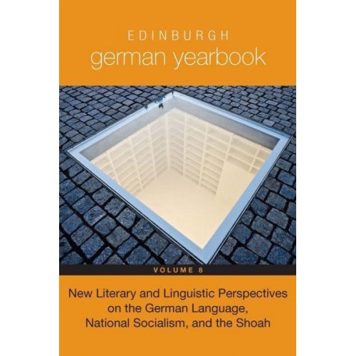 New Literary and Linguistic Perspectives on the German Language, National Socialism, and the Shoah - Edinburgh German Yearbook