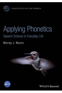 Applying Phonetics Speech Science in Everyday Life - Linguistics in the World