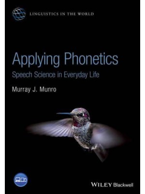 Applying Phonetics Speech Science in Everyday Life - Linguistics in the World