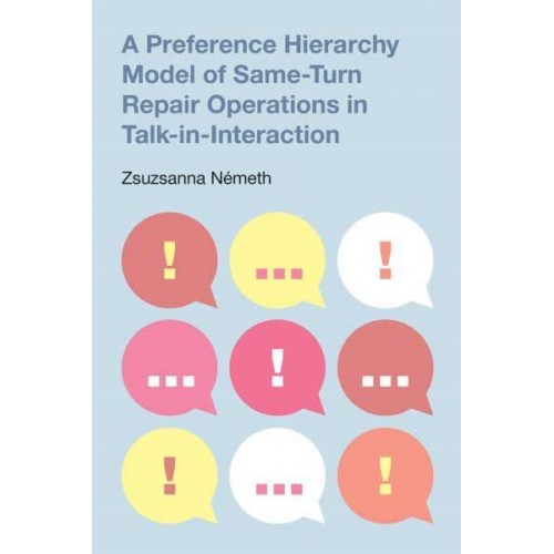 A Preference Hierarchy Model of Same-Turn Repair Operations in Talk-in-Interaction - Pragmatic Interfaces