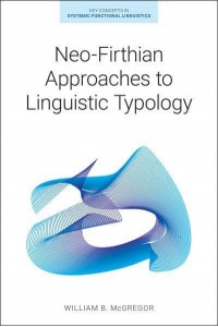 Neo-Firthian Approaches to Linguistic Typology - Key Concepts in Systemic Functional Linguistics