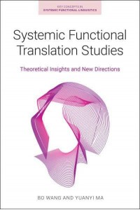 Systemic Functional Translation Studies Theoretical Insights and New Directions - Key Concepts in Systemic Functional Linguistics