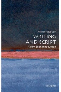 Writing and Script A Very Short Introduction - Very Short Introductions