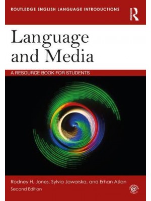 Language and Media A Resource Book for Students - Routledge English Language Introductions