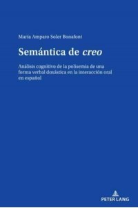 Semántica de creo; Análisis cognitivo de la polisemia de una forma verbal doxástica en la interacción oral en español