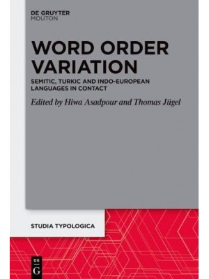 Word Order Variation Semitic, Turkic and Indo-European Languages in Contact - Studia Typologica