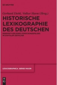 Historische Lexikographie Des Deutschen Perspektiven Eines Forschungsfeldes Im Digitalen Zeitalter - Lexicographica. Series Maior