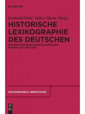 Historische Lexikographie Des Deutschen Perspektiven Eines Forschungsfeldes Im Digitalen Zeitalter - Lexicographica. Series Maior