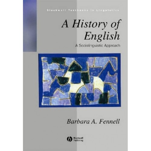 A History of English A Sociolinguistic Approach - Blackwell Textbooks in Linguistics