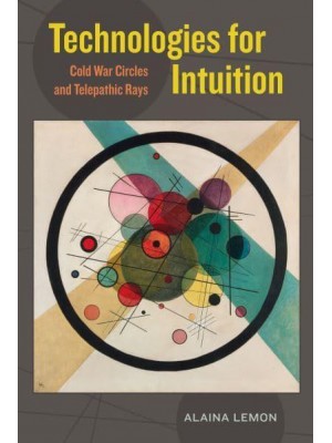 Technologies for Intuition Cold War Circles and Telepathic Rays