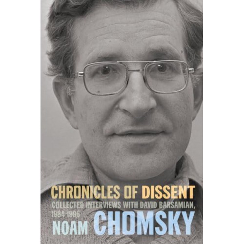 Chronicles of Dissent Interviews With David Barsamian, 1984-1996