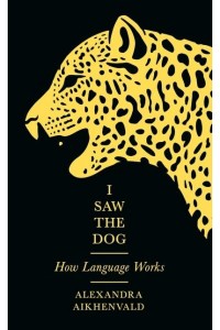 I Saw the Dog How Language Works
