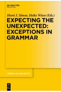 Expecting the Unexpected: Exceptions in Grammar - Trends in Linguistics. Studies and Monographs [TiLSM]