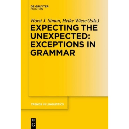 Expecting the Unexpected: Exceptions in Grammar - Trends in Linguistics. Studies and Monographs [TiLSM]