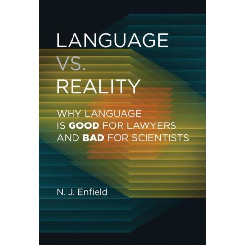 Language Vs. Reality Why Language Is Good for Lawyers and Bad for Scientists