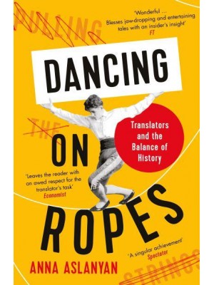 Dancing on Ropes Translators and the Balance of History