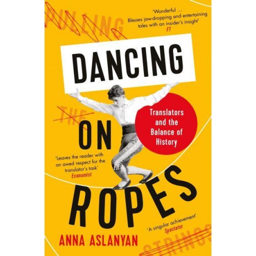 Dancing on Ropes Translators and the Balance of History