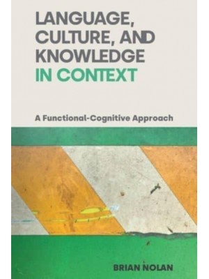 Language, Culture, and Knowledge in Context A Functional-Cognitive Approach