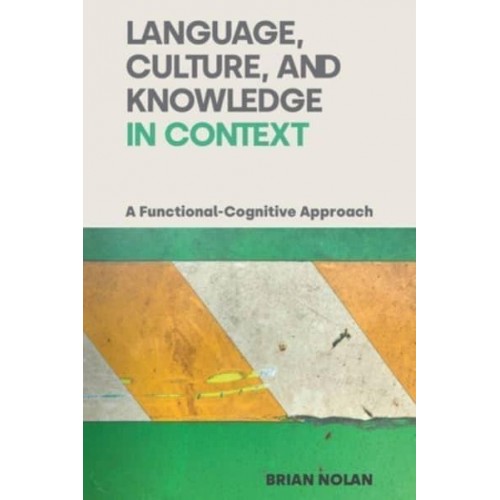 Language, Culture, and Knowledge in Context A Functional-Cognitive Approach