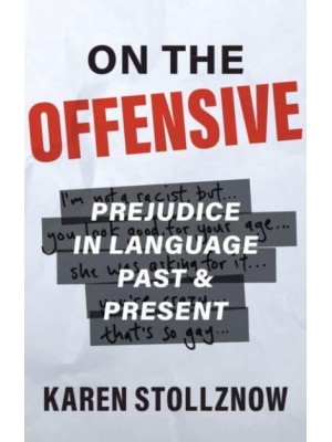 On the Offensive Prejudice in Language Past and Present
