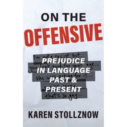 On the Offensive Prejudice in Language Past and Present