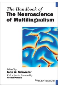 The Handbook of the Neuroscience of Multilingualism - Blackwell Handbooks in Linguistics