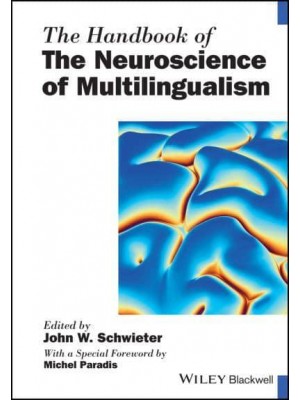 The Handbook of the Neuroscience of Multilingualism - Blackwell Handbooks in Linguistics