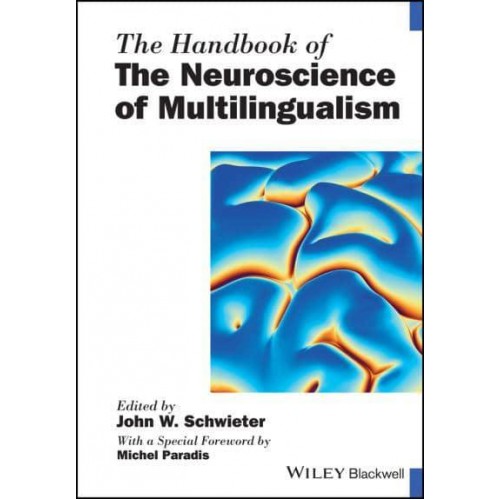 The Handbook of the Neuroscience of Multilingualism - Blackwell Handbooks in Linguistics