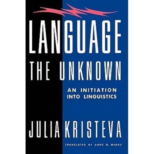Language, the Unknown An Initiation Into Linguistics